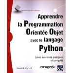 Apprendre la programmation orientée objet avec le langage Python : avec exercices pratiques et corrigés vignette