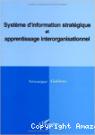 Système d'information stratégique et apprentissage interorganisationnel vignette
