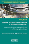 Maillage modélisation géométrique et simulation numérique T.1