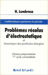 Problèmes résolus d'électrostatique et dynamique des particules chargées