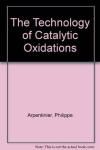 The Technology of catalytic oxydations T.1