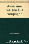 Avoir une maison à la campagne