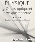 Physique V.3:Ondes, optique et physique moderne avec solutions et corrigé des problèmes vignette