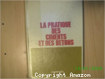 La pratique des ciments et des bétons