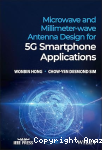 Microwave and millimeter-wave antenna design for 5G smartphone applications
