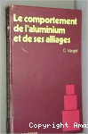 Le comportement de l'aluminium et de ses alliages