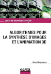 Algorithmes pour la synthèse d'images et l'animation 3D