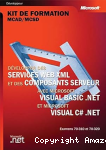 Developper des services Web XML et des composants serveur avec microsoft visual basic.net et microsoft visual c#.net