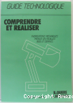 Comprendre et réaliser en fabrications mécaniques, métaux en feuilles, bois et dérivés