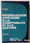 Informatique appliquée à la comptabilité et à la gestion Tome 1