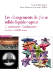 Le changement de phase solide-liquide-vapeur Tome 2