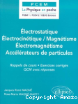 Electrostatique électrocinétique/magnétisme, électromagnétisme accélérateurs de particules