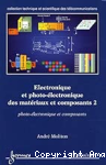 Electronique et photo-électronique des matériaux et composants 2