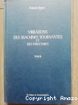 Vibrations des machines tournantes et des structures Tome 3
