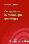 Comprendre la mécanique quantique