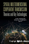 Spatial Multidimensional Cooperative Transmission Theories and Key Technologies