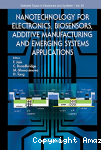 Nanotechnology for Electronics, Biosensors, Additive Manufacturing and Emerging Systems Applications